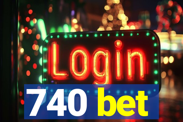 740 bet